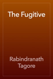 The Fugitive - Rabindranath Tagore