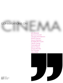 Conversations on Cinema - De Gaetano Roberto, Slavoj Žižek, Paul Schrader, Jacques Rancière, Jean-Luc Nancy, Paolo Jedlowski, Werner Herzog, Angela Ricci Lucchi, Yervant Gianikian, Roberto Esposito, Georges Didi-Huberman, Jean-Louis Comolli & Julio Bressane