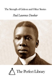 The Strength of Gideon and Other Stories - Paul Laurence Dunbar