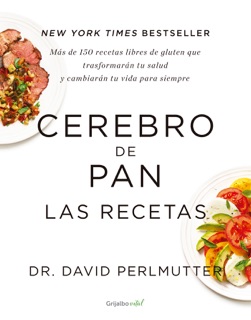 Cerebro de pan. Las recetas by Dr. David Perlmutter