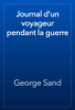 Journal d'un voyageur pendant la guerre - George Sand