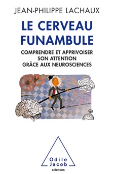 Le Cerveau funambule - Jean-Philippe Lachaux