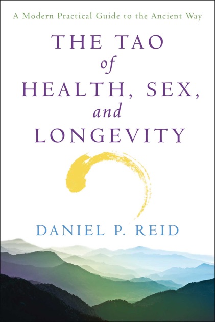 The Tao Of Health Sex And Longevity By Daniel Reid On Apple Books
