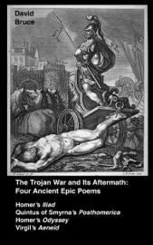 The Trojan War and Its Aftermath: Four Epic Poems - David Bruce