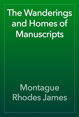 The Wanderings and Homes of Manuscripts