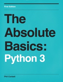 The Absolute Basics: Python 3 - Phil Corbett