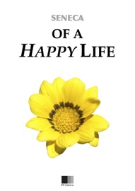 Of a Happy Life - Sêneca