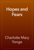 Hopes and Fears - Charlotte Mary Yonge