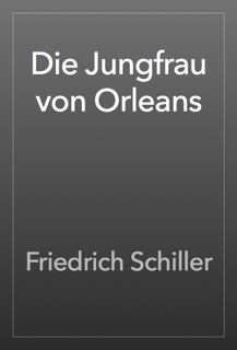Die Jungfrau von Orleans by Friedrich Schiller