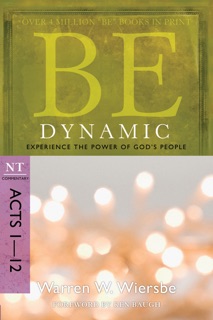 Be Dynamic (Acts 1-12) by Warren W. Wiersbe