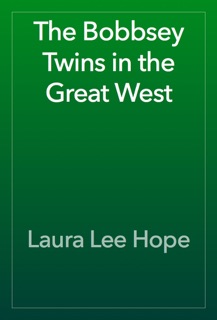 The Bobbsey Twins in the Great West by Laura Lee Hope