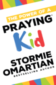 The Power of a Praying® Kid - Stormie Omartian