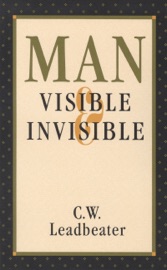 Man, Visible and Invisible - C. W. Leadbeater