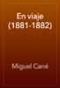En viaje (1881-1882) - Miguel Cané