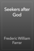 Seekers after God - Frederic William Farrar