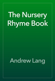 The Nursery Rhyme Book by Andrew Lang