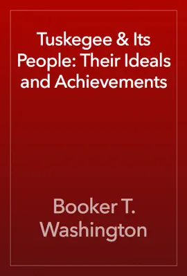 Read: Book Tuskegee & Its People: Their Ideals and Achievements