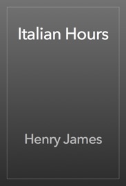 Italian Hours - Henry James
