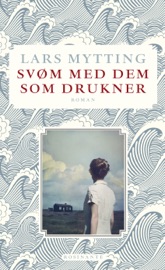 Svøm med dem som drukner - Lars Mytting
