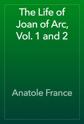 Read: The Life of Joan of Arc, Vol. 1 and Book 2