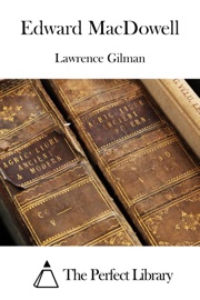 Edward MacDowell - Lawrence Gilman