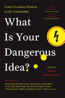 What Is Your Dangerous Idea? by John Brockman