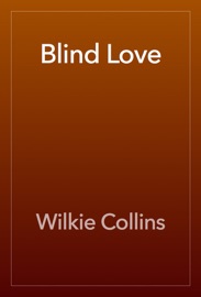 Blind Love - Wilkie Collins