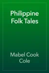 Philippine Folk Tales by Mabel Cook Cole Book Summary, Reviews and Downlod