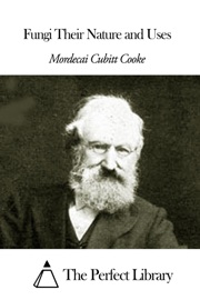 Fungi Their Nature and Uses - Mordecai Cubitt Cooke