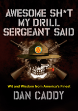 Awesome Sh*t My Drill Sergeant Said - Dan Caddy Cover Art