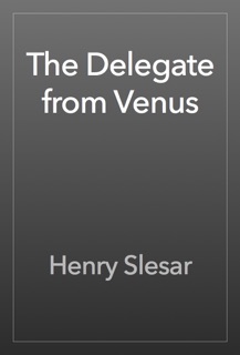 The Delegate from Venus by Henry Slesar