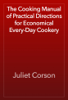 The Cooking Manual of Practical Directions for Economical Every-Day Cookery - Juliet Corson