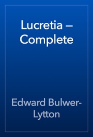 Lucretia — Complete - Edward Bulwer-Lytton