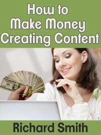 How to Make Money Creating Content - Richard Smith