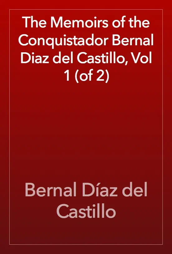 The Memoirs of the Conquistador Bernal Diaz del Castillo, Vol 1 (of 2)