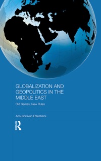 Globalization and Geopolitics in the Middle East by Anoushiravan Ehteshami