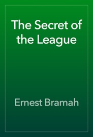 The Secret of the League - Ernest Bramah