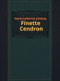 Finette Cendron - Marie-Catherine d’Aulnoy