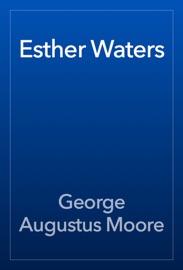 Esther Waters - George Augustus Moore