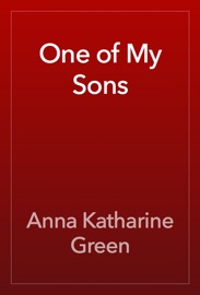 One of My Sons - Anna Katharine Green