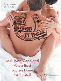 What Happens in Vegas... - Jodi Lynn Copeland, Lauren Dane, Kit Tunstall & Anya Bast