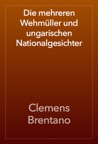 Die mehreren Wehmüller und ungarischen Nationalgesichter