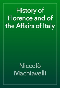 History of Florence and of the Affairs of Italy