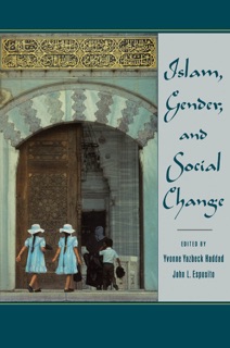 Islam, Gender, and Social Change by Yvonne Yazbeck Haddad & John L. Esposito
