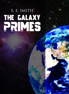 The Galaxy Primes by E. E. Smith
