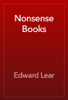 Nonsense Books - Edward Lear