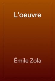 L'oeuvre - Émile Zola