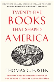 Twenty-five Books That Shaped America - Thomas C. Foster
