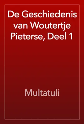 De Geschiedenis van Woutertje Pieterse, Deel 1