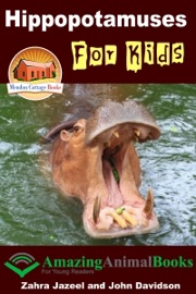 Hippopotamuses For Kids: Amazing Animal Books for Young Readers - Zahra Jazeel & John Davidson